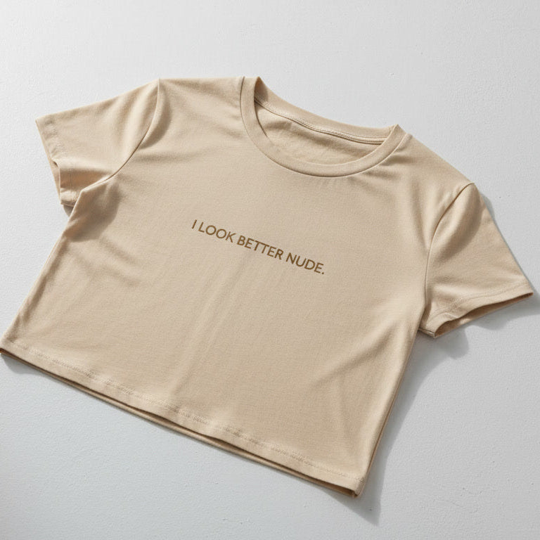I LOOK BETTER NUDE tee | Crop Top Shirt